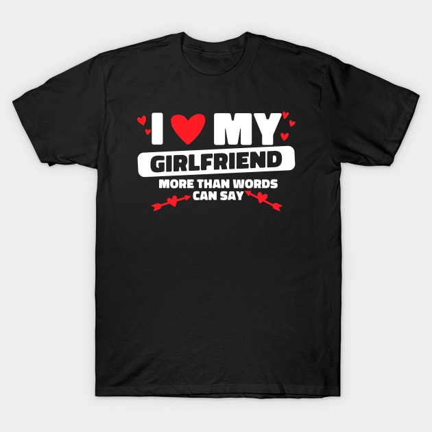 I Love My Girlfriend Words Arrows GF I Heart My Girlfriend T-Shirt by Bunny Prince Design